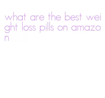 what are the best weight loss pills on amazon