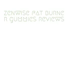 zenwise fat burner gummies reviews