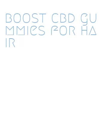 boost cbd gummies for hair