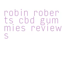 robin roberts cbd gummies reviews