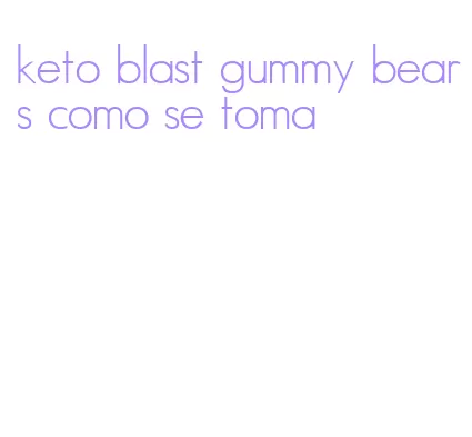 keto blast gummy bears como se toma