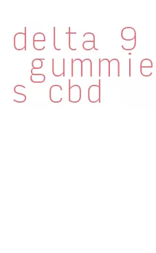 delta 9 gummies cbd