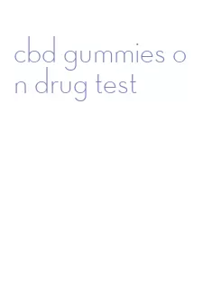 cbd gummies on drug test