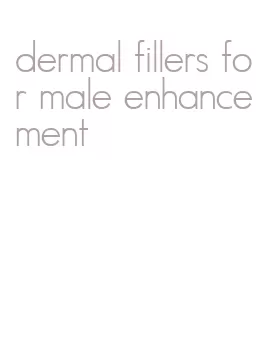 dermal fillers for male enhancement