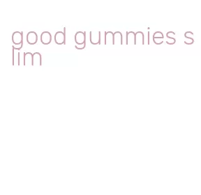 good gummies slim