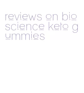 reviews on bioscience keto gummies