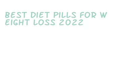 best diet pills for weight loss 2022