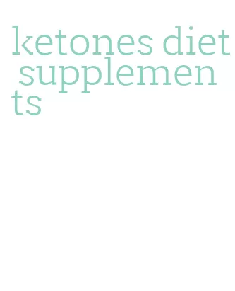 ketones diet supplements