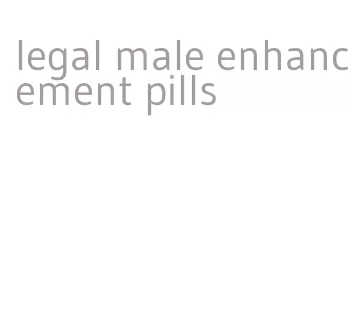 legal male enhancement pills