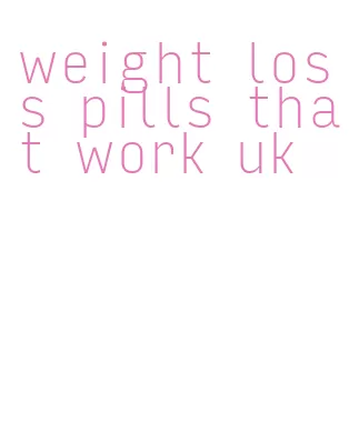 weight loss pills that work uk