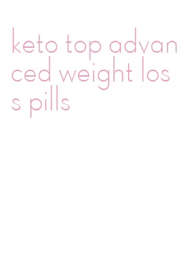 keto top advanced weight loss pills