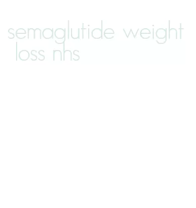 semaglutide weight loss nhs