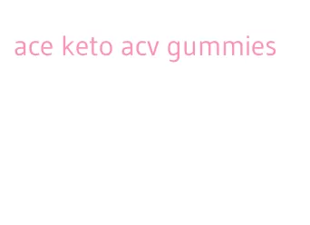 ace keto acv gummies