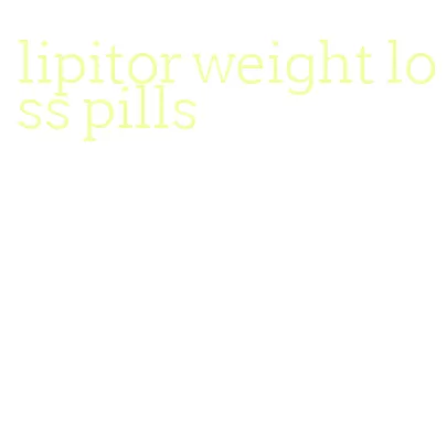 lipitor weight loss pills