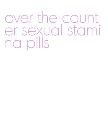 over the counter sexual stamina pills