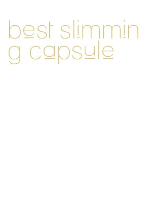 best slimming capsule