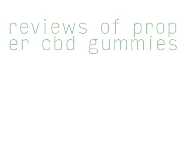 reviews of proper cbd gummies