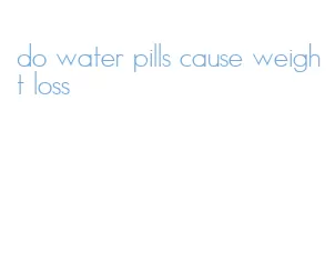 do water pills cause weight loss