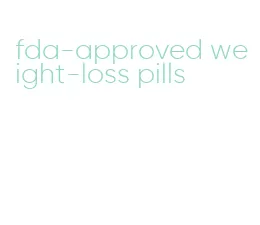 fda-approved weight-loss pills