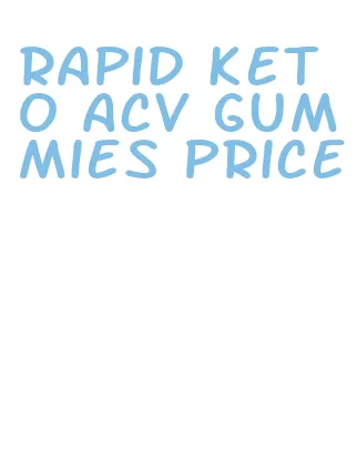 rapid keto acv gummies price