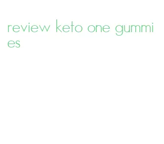 review keto one gummies