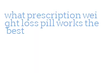 what prescription weight loss pill works the best