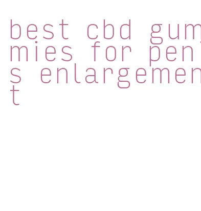 best cbd gummies for penis enlargement