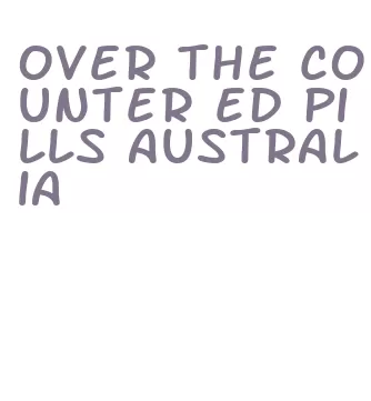 over the counter ed pills australia