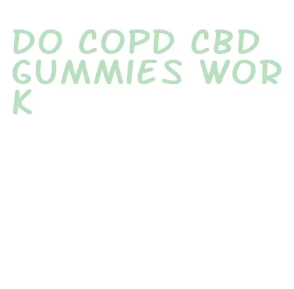 do copd cbd gummies work