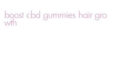 boost cbd gummies hair growth