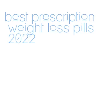 best prescription weight loss pills 2022