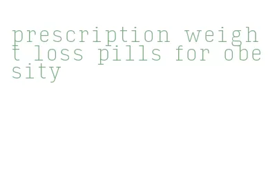 prescription weight loss pills for obesity