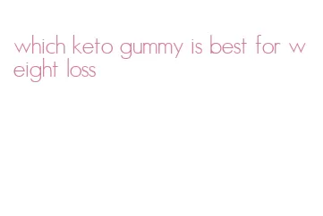 which keto gummy is best for weight loss