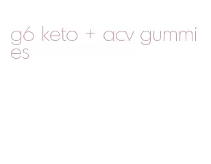 g6 keto + acv gummies