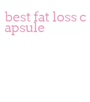 best fat loss capsule