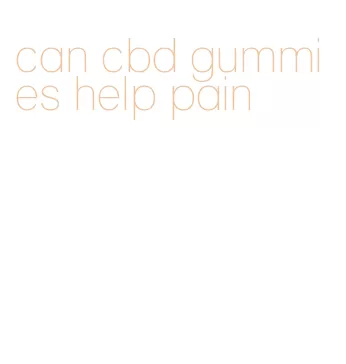 can cbd gummies help pain