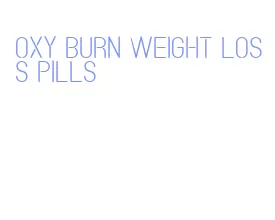 oxy burn weight loss pills