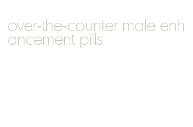 over-the-counter male enhancement pills