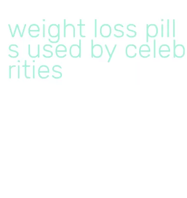 weight loss pills used by celebrities