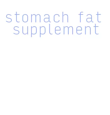 stomach fat supplement