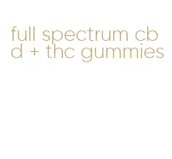 full spectrum cbd + thc gummies