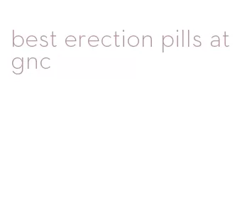 best erection pills at gnc