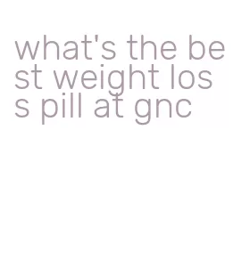 what's the best weight loss pill at gnc