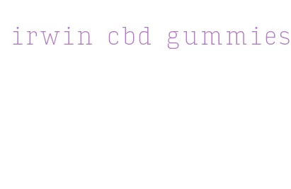 irwin cbd gummies