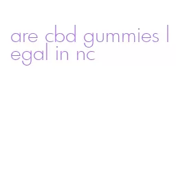 are cbd gummies legal in nc