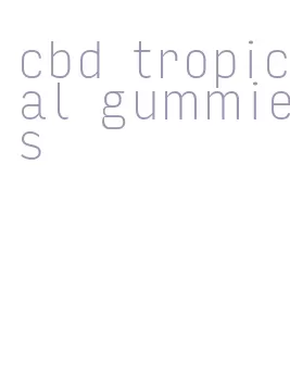 cbd tropical gummies