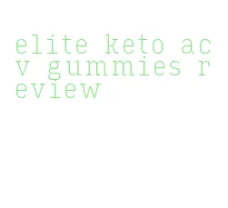 elite keto acv gummies review