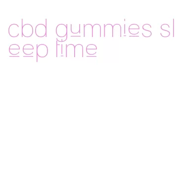 cbd gummies sleep time