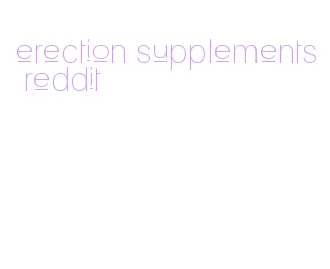 erection supplements reddit