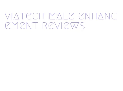 viatech male enhancement reviews